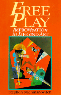 Free Play - Improvisation in Life and Art